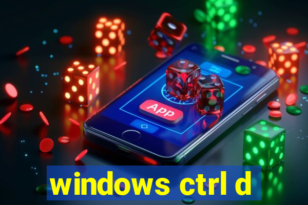 windows ctrl d